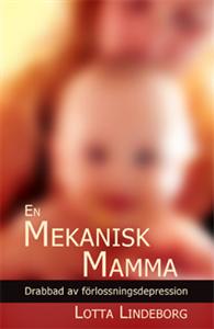 en-mekanisk-mamma---drabbad-av-forlossningsdepression